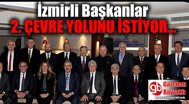 İzmirli başkanlar, 2'nci çevre yolu istiyor