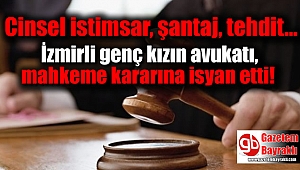 İzmirli genç kızın avukatı, mahkeme kararına isyan etti