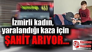İzmirli kadın, yaralandığı kaza için şahit arıyor