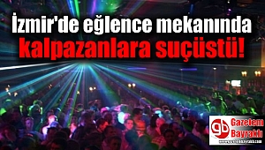 Kalpazanlar İzmir'de eğlence mekanlarında suçüstü yakalandılar
