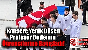Kansere Yenik Düşen Profesör Bedenini Öğrencilerine Bağışladı