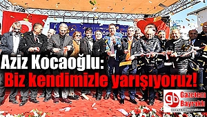 Kocaoğlu : Biz kendimizle yarışıyoruz