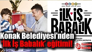 Konak Belediyesi'nden ‘İlk İş Babalık’ eğitimi