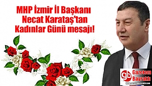 MHP İzmir İl Başkanı Necat Karataş'tan Kadınlar Günü mesajı