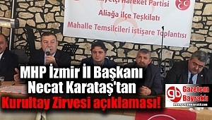 MHP İzmir İl Başkanı Necat Karataş'tan Kurultay Zirvesi açıklaması