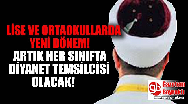 Ortaokul ve Liselerde artık her sınıfta ‘Diyanet temsilcisi’ olacak