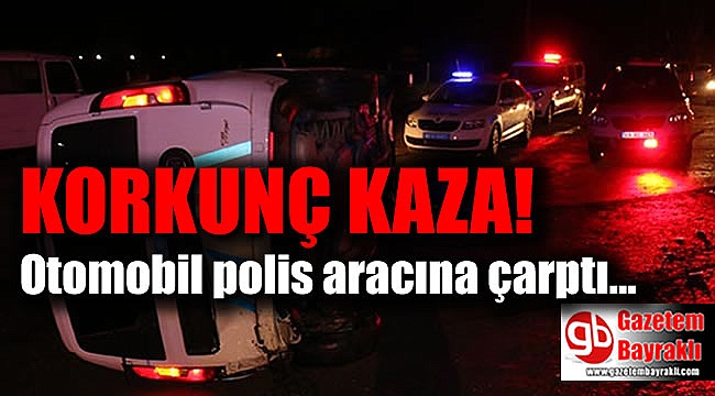 Otomobil polis aracına çarptı