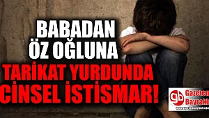 Öz oğluna cinsel istismarda bulunan baba tutuklandı