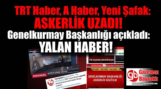 Sahte 'askerlik uzadı' açıklamasının haber merkezlerine nasıl ulaştığı belli oldu
