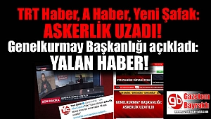 Sahte 'askerlik uzadı' açıklamasının haber merkezlerine nasıl ulaştığı belli oldu