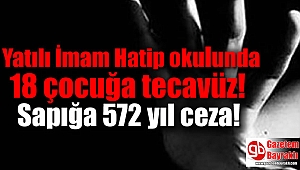 Sapık hademeye rekor ceza: 572 yıl