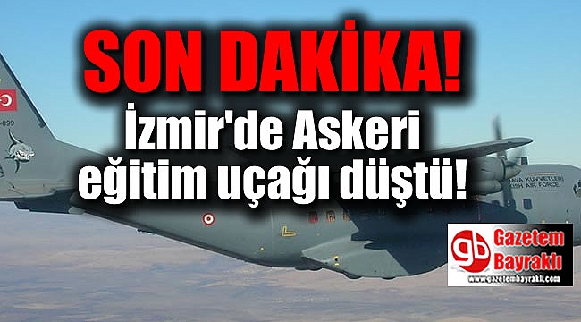 SON DAKİKA : İzmir'de askeri eğitim uçağı düştü