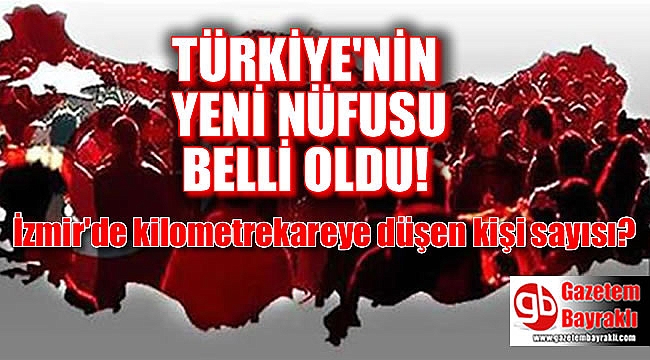 Türkiye'nin yeni nüfusu belli oldu