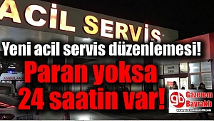 Yeni acil servis düzenlemesi