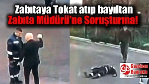 Zabıtaya Tokat atıp bayıltan Zabıta Müdürü'ne Soruşturma