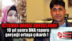 10 yıl sonra adalet geldi DNA raporu gerçeği ortaya çıkardı
