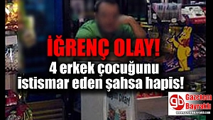4 erkek çocuğunu istismar eden şahısa hapis