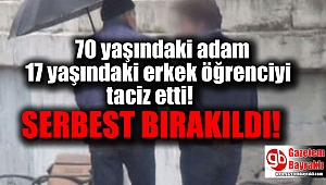 70 yaşındaki yaşlı adam 17 yaşındaki erkek çocuğunu taciz etti serbest bırakıldı