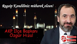 Ak Parti Bayraklı ilçe Başkanı Özgür Hızal'dan Regaip Kandili mesajı