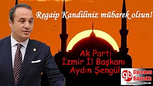 Ak Parti İzmir İl Başkanı Aydın Şengül'den Regaip Kandili mesajı