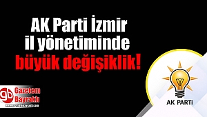 AK Parti İzmir il yönetiminde büyük değişiklik