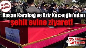 Aziz Kocaoğlu ve Hasan Karabağ'dan şehit evine ziyaret