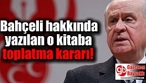 Bahçeli hakkında yazılan o kitaba toplatma kararı