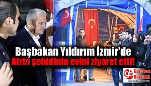 Başbakan Yıldırım İzmir'de Afrin şehidinin evini ziyaret etti
