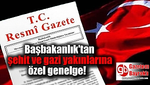 Başbakanlık'tan şehit ve gazi yakınlarına özel genelge