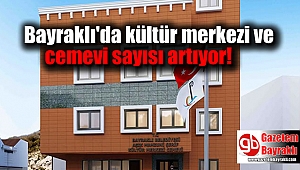 Bayraklı'da kültür merkezi ve cemevi sayısı artıyor
