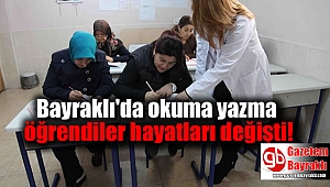 Bayraklı'da okuma yazma öğrendiler hayatları değişti