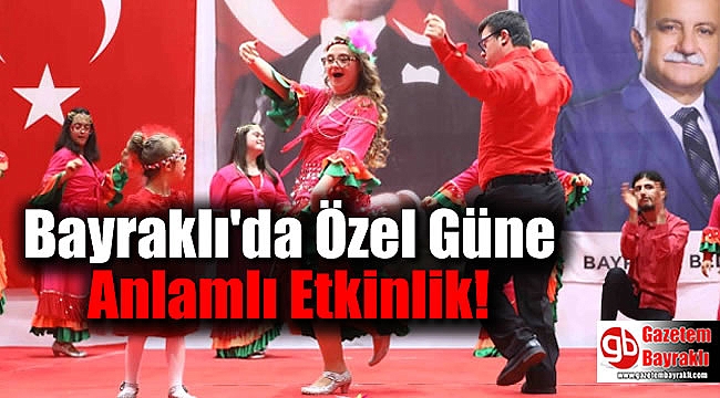 Bayraklı'da Özel Güne Anlamlı Etkinlik