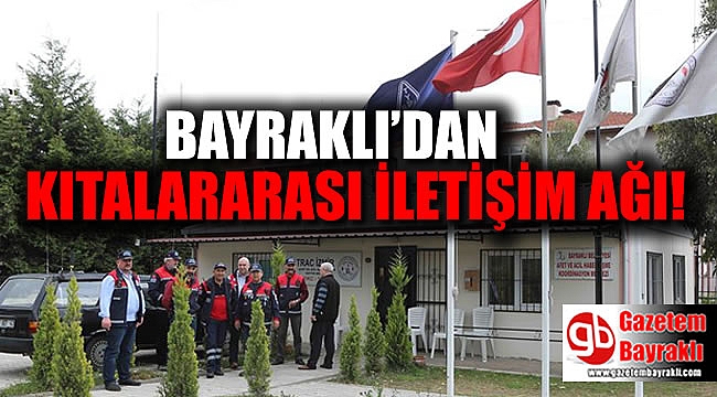 Bayraklı'dan kıtalararası iletişim ağı