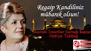 Bayraklı İzmirliler Derneği Başkanı Hatice Tokbaş'tan Regaip Kandili mesajı