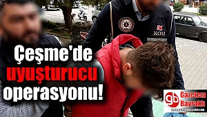 Çeşme'de uyuşturucu operasyonu