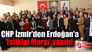 CHP İzmir'den Erdoğan'a 'İstiklal Marşı' yanıtı