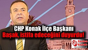 CHP Konak İlçe Başkanı Başak, istifa edeceğini duyurdu