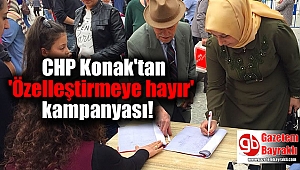 CHP Konak'tan 'Özelleştirmeye hayır' kampanyası