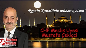 CHP Meclis Üyesi Mustafa Çekiçci'den Regaip Kandili mesajı