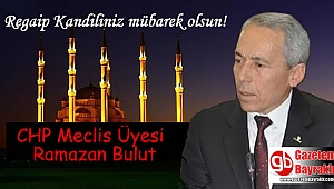 CHP Meclis Üyesi Ramazan Bulut'tan Regaip Kandili mesajı