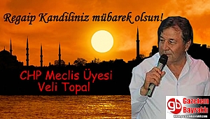 CHP Meclis Üyesi Veli Topal'dan Regaip Kandili mesajı
