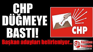 CHP, yerel seçim için düğmeye bastı