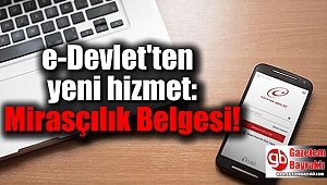 e-Devlet'ten yeni hizmet: Mirasçılık Belgesi