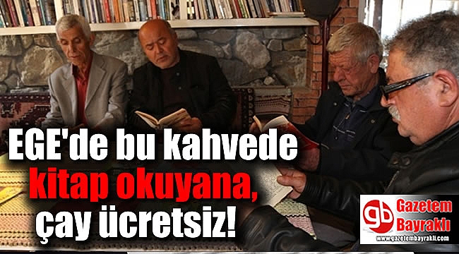 Ege'de bu kahvede kitap okuyana çay ücretsiz