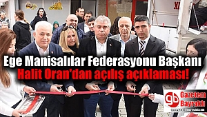 Ege Manisalılar Federasyonu Başkanı Halit Oran'dan açılış açıkklaması