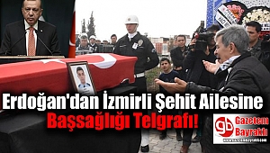 Erdoğan'dan İzmirli Şehit Ailesine Başsağlığı Telgrafı