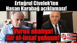 Ertuğrul Civelek'ten Hasan Karabağ açıklaması
