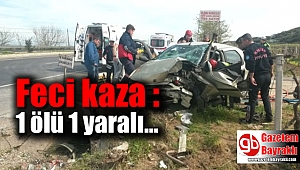 Feci kaza : 1 ölü 1 yaralı