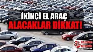 İkinci el araç alacaklar dikkat