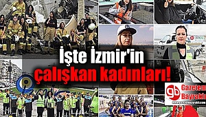 İşte İzmir'in çalışkan kadınları